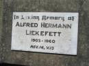 
Alfred Hermann LIEKEFETT,
1903-1960;
Kalbar General Cemetery, Boonah Shire
