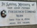 
Frederich Conrad NUHN, father,
died 11 Feb 1994 aged 84 years;
Kalbar General Cemetery, Boonah Shire
