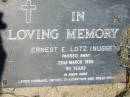 
Ernest E. LOTZ (Nugget),
died 22 March 1999 aged 93 years,
husband father grandfather great-grandfather;
Kalbar General Cemetery, Boonah Shire
