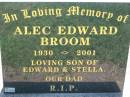 
Alec Edward BROOM,
1930 - 2001,
son of Edward & Stella, our dad;
Kalbar General Cemetery, Boonah Shire

