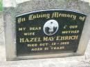 
Hazel May EHRICH, wife mother,
died 17 Oct 1977 aged 51 years;
Kalbar General Cemetery, Boonah Shire
