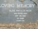 
Elsie Matilda HECK,
died 19 Jan 1990 aged 85 years;
Kalbar General Cemetery, Boonah Shire
