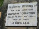 
Ruby (Auntie) GRIFFITHS,
sister aunt,
died 31 July 1975 aged 72 years;
Kalbar General Cemetery, Boonah Shire
