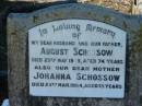 
August SCHOSSOW, husband father,
died 23 May 1945 aged 74 years;
Johanna SCHOSSOW, mother,
died 24 March 1954 aged 78 years;
Kalbar General Cemetery, Boonah Shire
