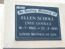 
Ellen SCHOLL (nee GOTKE),
16-7-1905 - 22-3-1931,
mother of Les;
Kalbar General Cemetery, Boonah Shire
