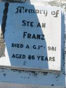 
Cecila FRANZ,
died 30 April 1978 aged 80 years;
Stefan FRANZ,
died 15 Aug 1981 aged 86 years;
Kalbar General Cemetery, Boonah Shire
