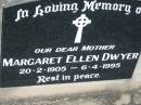 
Margaret Ellen DWYER, mother,
20-2-1905 - 6-4-1995;
Kalbar General Cemetery, Boonah Shire
