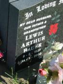 
Lewis Arthur BAUER,
husband father grandfather,
8-2-1928 - 24-1-2000;
Kalbar General Cemetery, Boonah Shire
