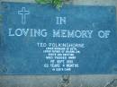 
Ted POLKINGHORNE,
husband of Beth,
father of Graeme, Ian, Robyn & Kristine,
died 1 Sept 1991 aged 62 years 4 months;
Kalbar General Cemetery, Boonah Shire
