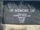 
Herbert REGELING,
died 14-2-1998 aged 79 years;
Kalbar General Cemetery, Boonah Shire
