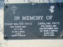 
Edgar Walter FRITZ,
died 21-4-98 aged 81 years 3 months,
husband of Caroline;
Caroline FRITZ,
died 23 Sept 2004 aged 84 years 5 months,
wife of Edgar;
Kalbar General Cemetery, Boonah Shire
