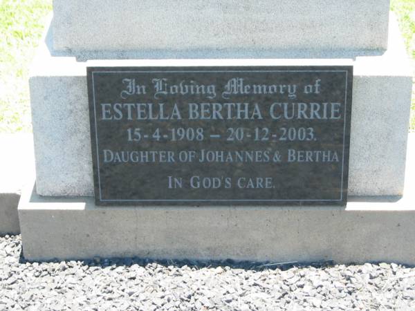 Bertha L.E. LOTZ, mother,  | died 12 May 1936 aged 63 years;  | Johannes LOTZ, father,  | died 2 June 1950 aged 85 years;  | Estella Bertha CURRIE,  | 15-4-1908 - 20-12-2003,  | daughter of Johannes & Bertha;  | Kalbar General Cemetery, Boonah Shire  | 