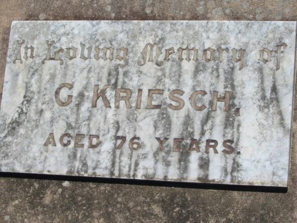 G. KRIESCH, aged 76 years;  | Kalbar General Cemetery, Boonah Shire  | 