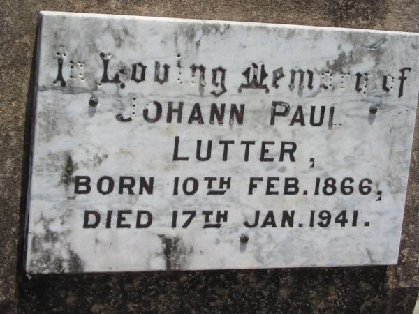 Johann Paul LUTTER,  | born 10 Feb 1866 died 17 Jan 1941;  | Kalbar General Cemetery, Boonah Shire  | 