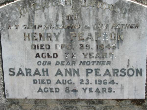 Henry PEARSON, husband father,  | died 29 Dec 1948 aged 72 years;  | Sarah Ann PEARSON,  | died 23 Aug 1964 aged 84 years;  | Kalbar General Cemetery, Boonah Shire  | 
