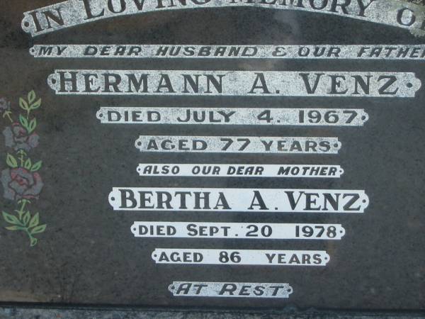 Hermann A. VENZ, husband father,  | died 4 July 1967 aged 77 years;  | Bertha A. VENZ, mother,  | died 20 Sept 1978 aged 86 years;  | Kalbar General Cemetery, Boonah Shire  | 
