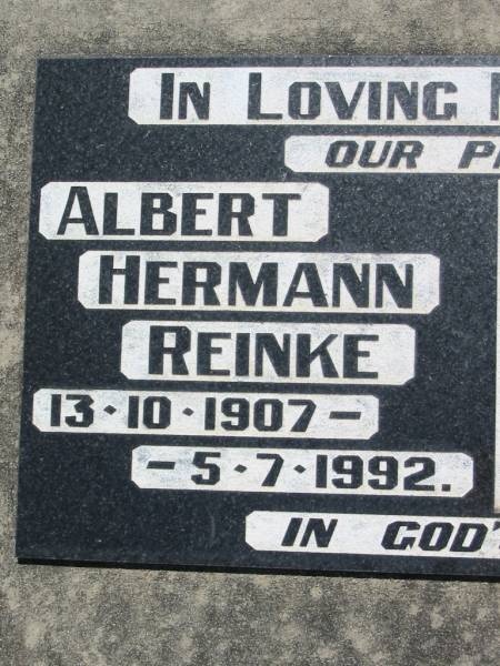 parents;  | Albert Hermann REINKE,  | 13-10-1907 - 5-7-1992;  | Elsie Eda REINKE,  | 24-12-1906 - 21-5-1991;  | Kalbar General Cemetery, Boonah Shire  | 