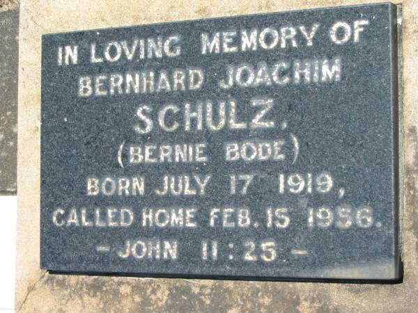 Bernhard Joachim SCHULZ (Bernie BODE),  | born 17 July 1919 died 15 Feb 1956;  | Kalbar General Cemetery, Boonah Shire  | 
