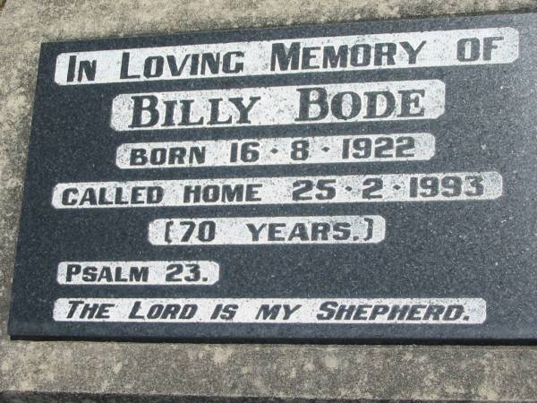 Billy BODE,  | born 16-8-1922 died 25-2-1993 (70 years);  | Kalbar General Cemetery, Boonah Shire  | 