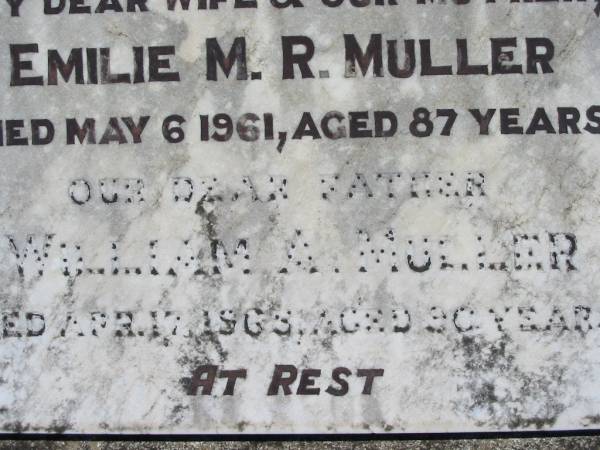 Emilie M.R. MULLER, wife mother,  | died 6 May 1961 aged 87 years;  | William A. MULLER, father,  | died 17 April 1968 aged 90 years;  | Kalbar General Cemetery, Boonah Shire  | 