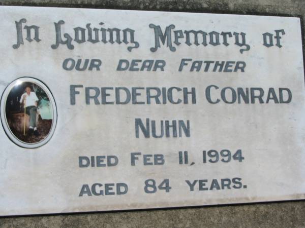 Frederich Conrad NUHN, father,  | died 11 Feb 1994 aged 84 years;  | Kalbar General Cemetery, Boonah Shire  | 