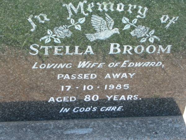 Stella BROOM,  | wife of Edward,  | died 17-10-1985 aged 80 years;  | Kalbar General Cemetery, Boonah Shire  | 