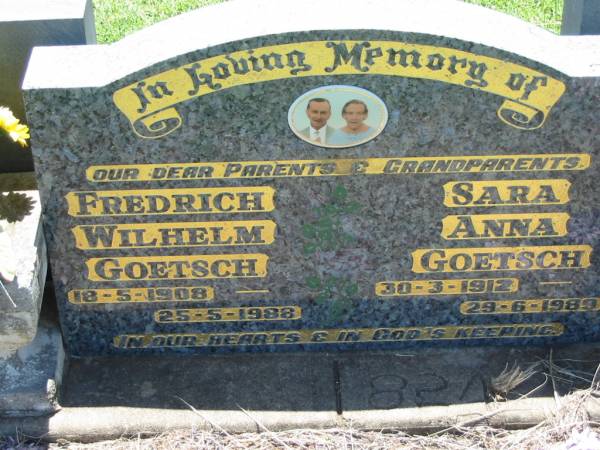 parents grandparents;  | Fredrich Wilhelm GOETSCH,  | 18-5-1908 - 25-5-1988;  | Sara Anna GOETSCH,  | 30-3-1912 - 29-6-1989;  | Kalbar General Cemetery, Boonah Shire  | 