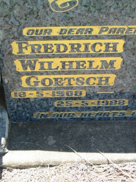 parents grandparents;  | Fredrich Wilhelm GOETSCH,  | 18-5-1908 - 25-5-1988;  | Sara Anna GOETSCH,  | 30-3-1912 - 29-6-1989;  | Kalbar General Cemetery, Boonah Shire  | 