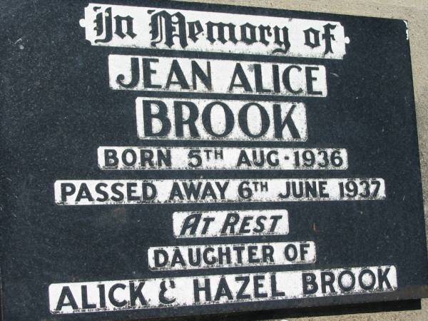 Jean Alice BROOK,  | born 5 Aug 1936 died 6 June 1937,  | daughter of Alick & Hazel BROOK;  | Kalbar General Cemetery, Boonah Shire  | 