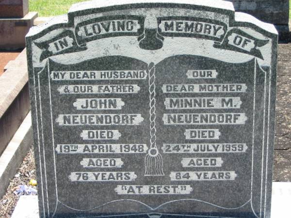 John NEUENDORF, husband father,  | died 19 April 1948 aged 76 years;  | Minnie M. NEUENDORF, mother,  | died 24 July 1959 aged 84 years;  | Kalbar General Cemetery, Boonah Shire  | 