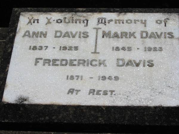 Ann DAVIS, 1837 - 1925;  | Mark DAVIS, 1845 - 1923;  | Frederick DAVIS, 1871 - 1949;  | Kalbar General Cemetery, Boonah Shire  | 