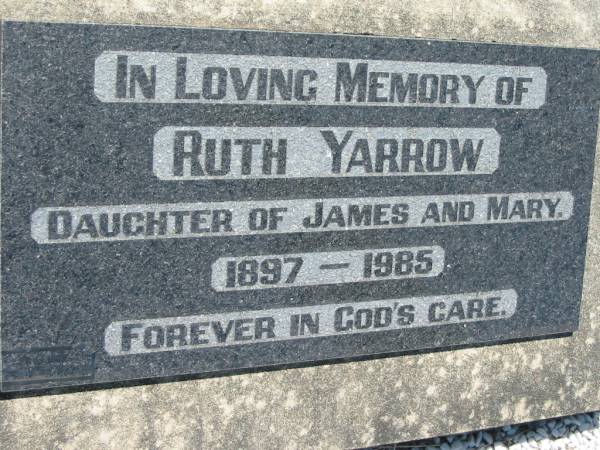 Ruth YARROW, daughter of James & Mary,  | 1897 - 1985;  | Kalbar General Cemetery, Boonah Shire  | 