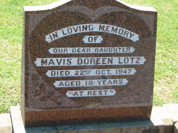 Mavis Doreen LOTZ, daughter,  | died 22 Oct 1947 aged 18 years;  | Kalbar General Cemetery, Boonah Shire  | 