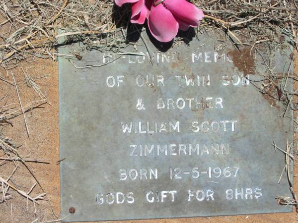 William Scott ZIMMERMANN, twin son, brother,  | born 12-5-1967, 8 hours;  | Kalbar General Cemetery, Boonah Shire  | 