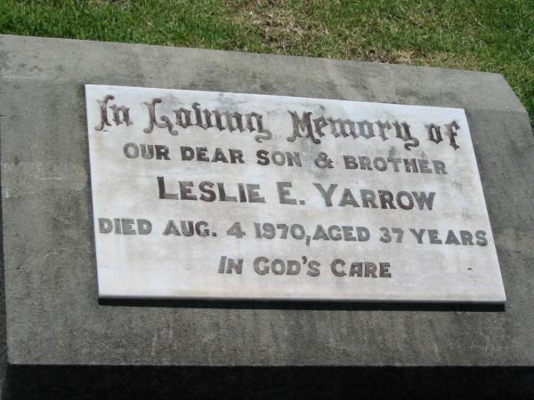 Leslie E. YARROW,  | son brother,  | died 4 Aug 1970 aged 37 years;  | Kalbar General Cemetery, Boonah Shire  | 