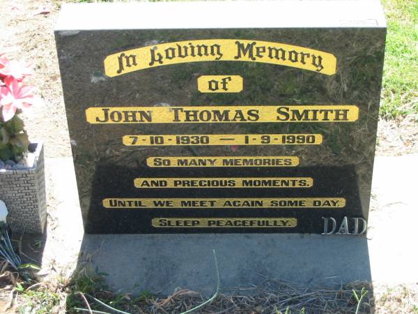 John Thomas SMITH, dad,  | 7-10-1930 - 1-9-1990;  | Kalbar General Cemetery, Boonah Shire  | 