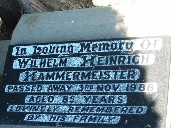 Wilhelm Heinrich HAMMERMEISTER,  | died 3 Nov 1988 aged 85 years;  | Kalbar General Cemetery, Boonah Shire  | 
