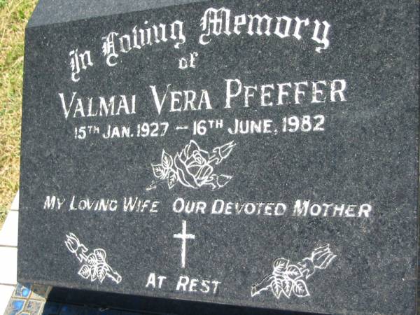 Valmai Vera PFEFFER,  | 15 Jan 1927 - 16 June 1982,  | wife mother;  | Kalbar General Cemetery, Boonah Shire  | 