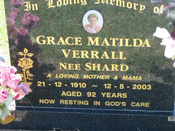 Grace Matilda VERRALL (nee SHARD),  | mother mama,  | 21-12-1910 - 12-5-2003 aged 92 years;  | Kalbar General Cemetery, Boonah Shire  | 