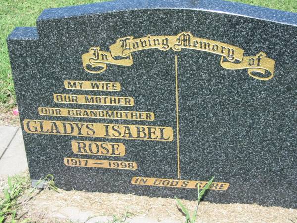 Gladys Isabel ROSE,  | wife mother grandmother,  | 1917 - 1998;  | Kalbar General Cemetery, Boonah Shire  | 