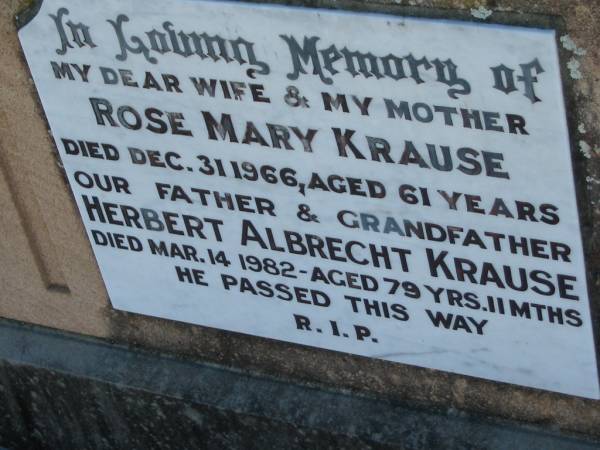 Rose Mary KRAUSE, wife mother,  | died 31 Dec 1966 aged 61 years;  | Herbert Albrecht KRAUSE, father grandfather,  | died 14 Mar 1982 aged 79 years 11 months;  | Kalbar General Cemetery, Boonah Shire  | 