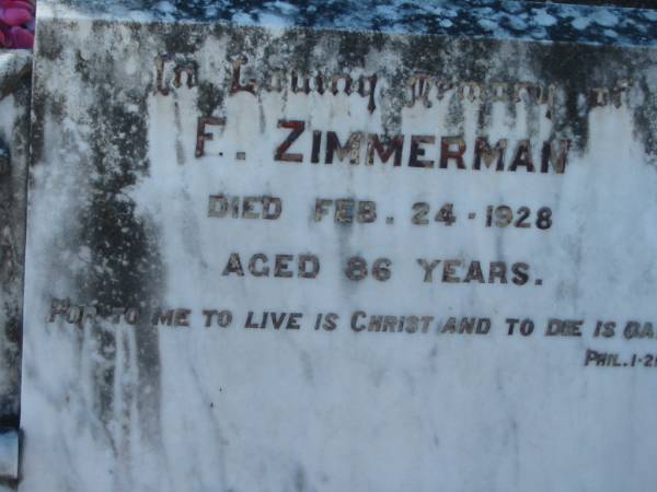 F. ZIMMERMAN,  | died 24 Feb 1928 aged 86 years;  | Kalbar General Cemetery, Boonah Shire  | 