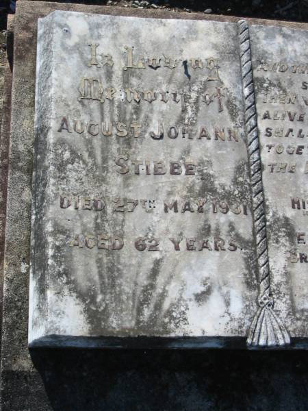 August Johann STIBBE,  | died 27 May 1931 aged 62 years,  | erected by brother H.C. STIBBE & sons;  | Kalbar General Cemetery, Boonah Shire  | 