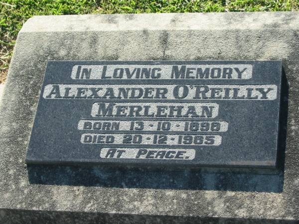 Alexander O'Reilly MERLEHAN,  | born 13-10-1898 died 20-12-1985;  | Kalbar General Cemetery, Boonah Shire  | 