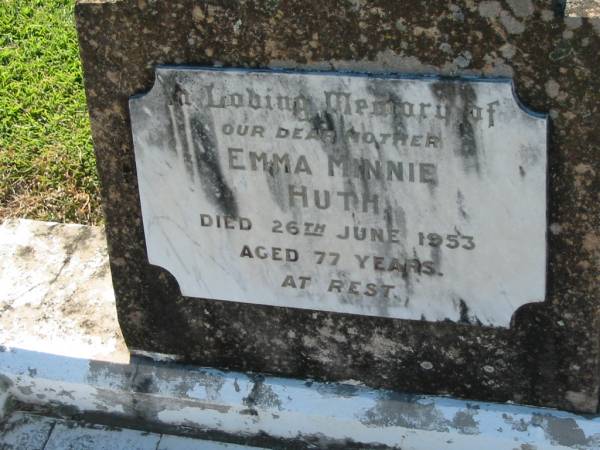 Emma Minnie HUTH, mother,  | died 26 June 1953 aged 77 years;  | Kalbar General Cemetery, Boonah Shire  | 
