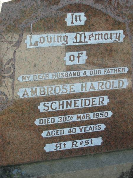 Ambrose Harold SCHNEIDER, husband father,  | died 30 Mar 1950 aged 40 years;  | Kalbar General Cemetery, Boonah Shire  | 