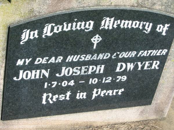 John Joseph DWYER, husband father,  | 1-7-04 - 10-12-79;  | Kalbar General Cemetery, Boonah Shire  | 