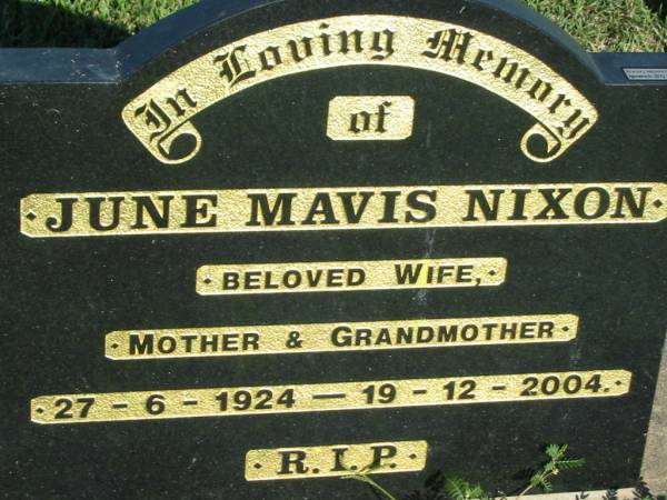 June Mavis NIXON,  | wife mother grandmother,  | 27-6-1924 - 19-12-2004;  | Kalbar General Cemetery, Boonah Shire  | 