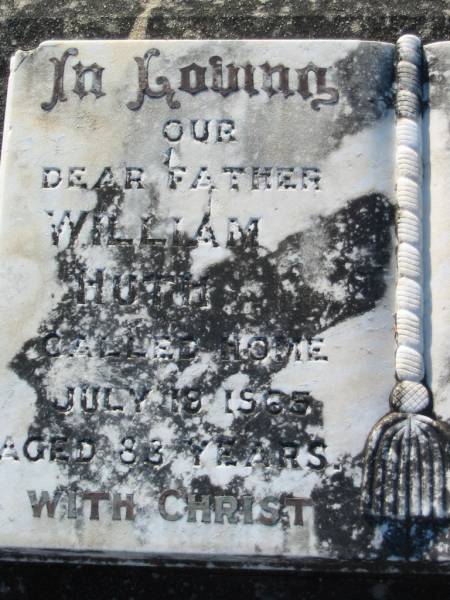 William HUTH, father,  | died 19 July 1965 aged 83 years;  | Anna L. HUTH, wife mother,  | died 5 July 1963 aged 67 years;  | Kalbar General Cemetery, Boonah Shire  |   | 