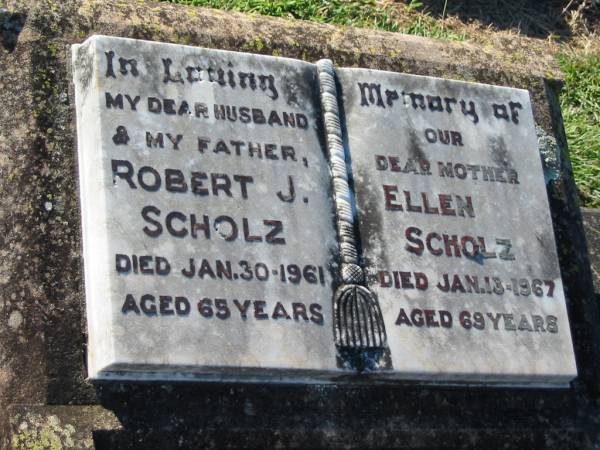 Robert J. SCHOLZ, husband father,  | died 30 Jan 1961 aged 65 years;  | Ellen SCHOLZ, mother,  | died 13 Jan 1967 aged 69 years;  | Kalbar General Cemetery, Boonah Shire  | 